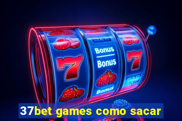 37bet games como sacar